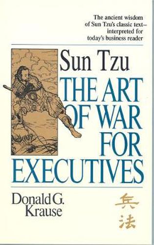 Cover image for The Art of War for Executives: Sun Tzu's Classic Text Interpreted for Today's Business Reader