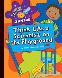 Cover image for Think Like a Scientist on the Playground