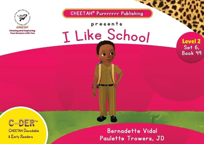 C-DER (Cheetah Decodable & Early Readers) Set 6, Book 49, I Like School