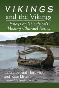 Cover image for Vikings and the Vikings: Essays on Television's History Channel Series