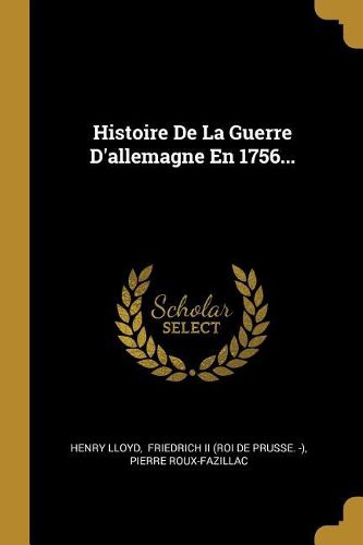 Cover image for Histoire De La Guerre D'allemagne En 1756...