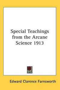 Cover image for Special Teachings from the Arcane Science 1913