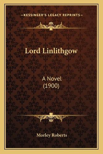 Lord Linlithgow: A Novel (1900)