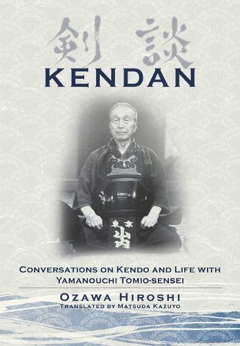 Cover image for Kendan - Conversations on Kendo and Life with Yamanouchi Tomio-sensei