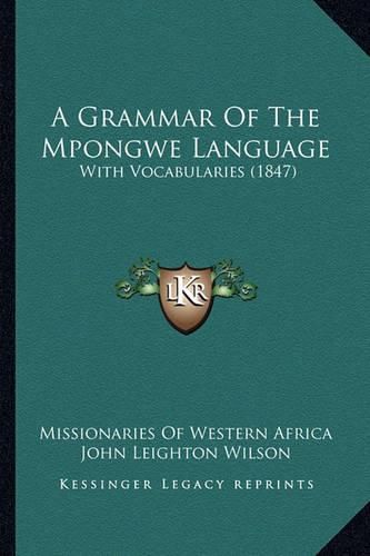 Cover image for A Grammar of the Mpongwe Language: With Vocabularies (1847)