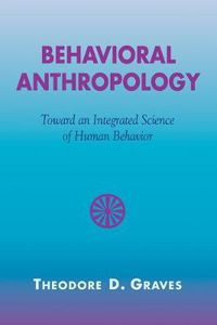 Cover image for Behavioral Anthropology: Toward an Integrated Science of Human Behavior