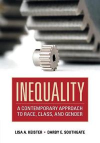 Cover image for Inequality: A Contemporary Approach to Race, Class, and Gender