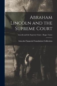 Cover image for Abraham Lincoln and the Supreme Court; Lincoln and the Supreme Court - Roger Taney