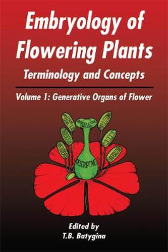 Cover image for Embryology of Flowering Plants: Terminology and Concepts, Vol. 1: Generative Organs of Flower