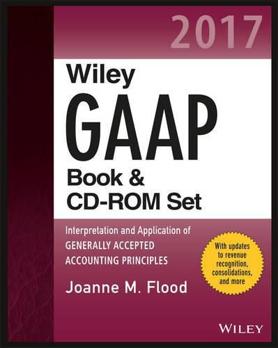 Wiley GAAP 2017: Interpretation and Application of Generally Accepted Accounting Principles Set