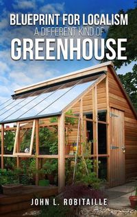 Cover image for Blueprint for Localism - Different Kind of Greenhouse