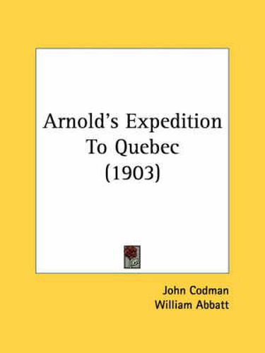 Cover image for Arnold's Expedition to Quebec (1903)
