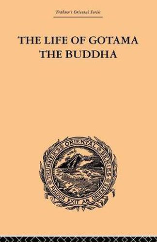 Cover image for The Life of Gotama the Buddha: Compiled exclusively from the Pali Canon