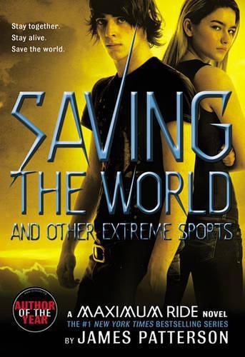 Cover image for Saving the World and Other Extreme Sports: A Maximum Ride Novel