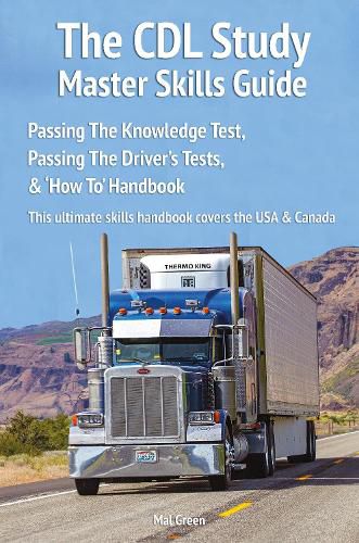 Cover image for The CDL study master skills guide: Passing the knowledge test, passing the driver's tests & 'how to' handbook