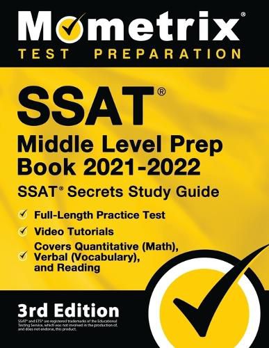 SSAT Middle Level Prep Book 2021-2022 - SSAT Secrets Study Guide, Full-Length Practice Test, Video Tutorials, Covers Quantitative (Math), Verbal (Vocabulary), and Reading: [3rd Edition]