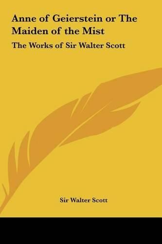 Cover image for Anne of Geierstein or the Maiden of the Mist: The Works of Sir Walter Scott