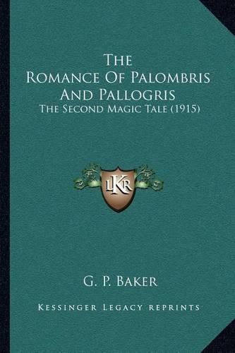 The Romance of Palombris and Pallogris: The Second Magic Tale (1915)