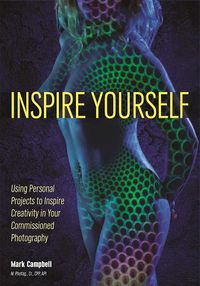 Cover image for Inspire Yourself: Using Personal Projects to Inspire Creativity in Your Commissioned Photography