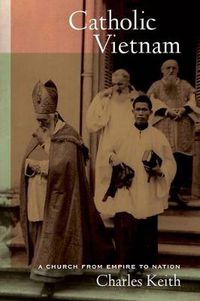 Cover image for Catholic Vietnam: A Church from Empire to Nation