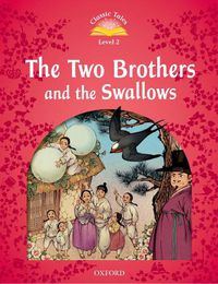 Cover image for Classic Tales Second Edition: Level 2: The Two Brothers and the Swallows