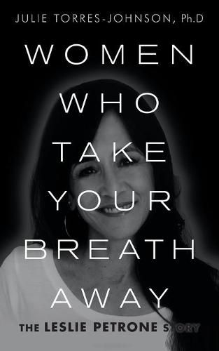 Women Who Take Your Breath Away: The Leslie Petrone Story