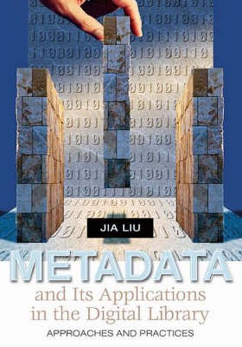 Cover image for Metadata and Its Applications in the Digital Library: Approaches and Practices