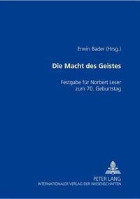 Cover image for Die Macht Des Geistes: Festgabe Fuer Norbert Leser Zum 70. Geburtstag