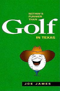 Cover image for Nothin's Funnier Than Golf in Texas