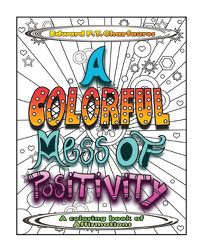 Cover image for A Colorful Mess of Positivity: A coloring book of affirmations