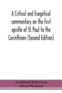 Cover image for A critical and exegetical commentary on the first epistle of St. Paul to the Corinthians (Second Edition)