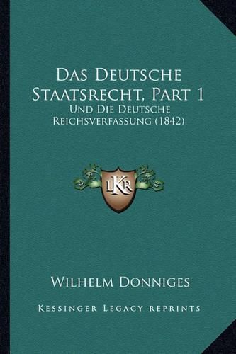 Cover image for Das Deutsche Staatsrecht, Part 1: Und Die Deutsche Reichsverfassung (1842)