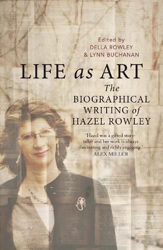 Cover image for Life as Art: The Biographical Writing of Hazel Rowley