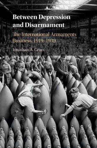 Cover image for Between Depression and Disarmament: The International Armaments Business, 1919-1939