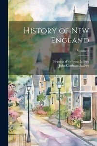 Cover image for History of New England; Volume 4