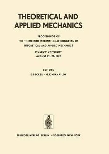 Cover image for Theoretical and Applied Mechanics: Proceedings of the 13th International Congress of Theoretical and Applied Mechanics, Moskow University, August 21-16, 1972