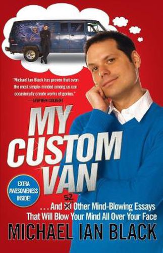 My Custom Van: And 52 Other Mind-Blowing Essays that Will Blow Your Mind All Over Your Face