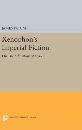 Cover image for Xenophon's Imperial Fiction: On The Education of Cyrus