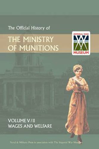 Cover image for Official History of the Ministry of Munitionsvolume V: Wages and Welfare Part 2