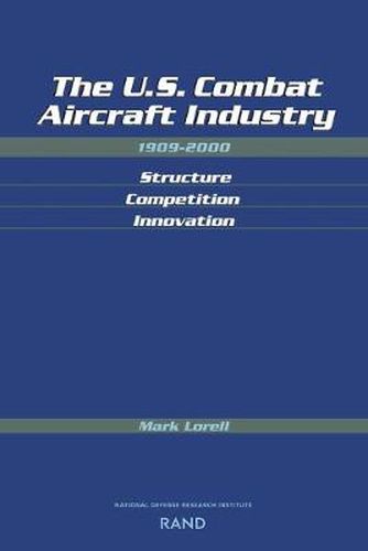 Cover image for The U.S. Combat Aircraft Industry 1909-2000 Structure, Competition, Innovation