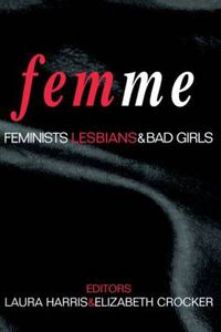 Cover image for Femme: Feminists, Lesbians and Bad Girls