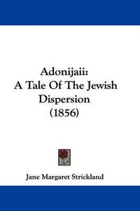 Cover image for Adonijaii: A Tale of the Jewish Dispersion (1856)