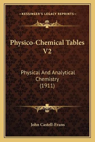 Physico-Chemical Tables V2: Physical and Analytical Chemistry (1911)