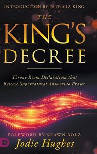 Cover image for The King's Decree: Throne Room Declarations that Release Supernatural Answers to Prayer