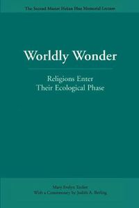 Cover image for Worldly Wonder: Religions Enter Their Ecological Phase