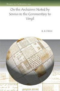 Cover image for On the Archaisms Noted by Servius in the Commentary to Vergil