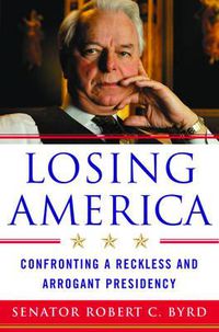 Cover image for Losing America: Confronting a Reckless and Arrogant Presidency