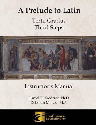 Cover image for A Prelude to Latin: Tertii Gradus - Third Steps Instructor's Manual