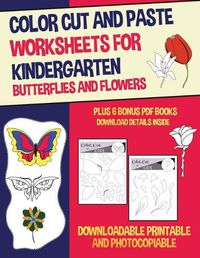 Cover image for Color Cut and Paste Worksheets for Kindergarten (Butterflies and Flowers): This book has 40 color cut and paste worksheets. This book comes with 6 downloadable PDF color cut and glue workbooks.