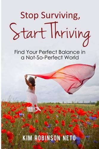 Cover image for Stop Surviving, Start Thriving: Find Your Perfect Balance in a Not-So-Perfect World